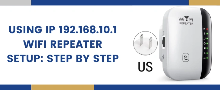 Using IP 192.168.10.1 WiFi Repeater Setup