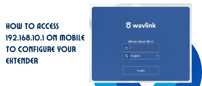 192.168.10.1 Setup on Mobile | WiFi Extender Guide